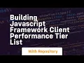 Building javascript framework client performance tier list