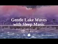 Lagu [Bgm] Here’s Your Sweet Dream, Sir | Gentle Wave Sounds \u0026 Sleep Music for Deep Sleep (Relaxing Asmr)