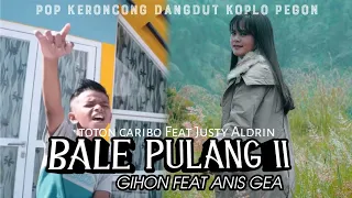 Download Bale Pulang II Gihon Feat Anis Gea MP3