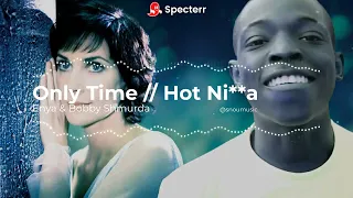 Only Time Hot Ni A Mashup 