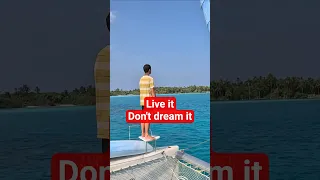 LIVE IT, DON’T DREAM IT!