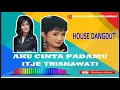 Download Lagu ITJE TRISNAWATI - AKU CINTA PADAMU - HOUSE DANGDUT