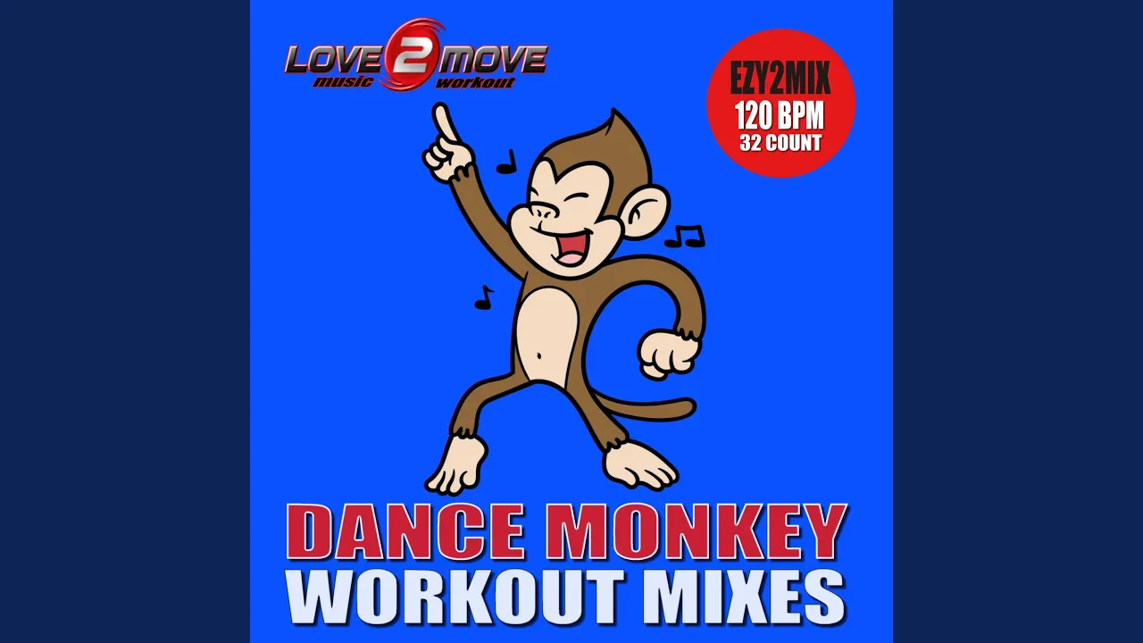 Dance Monkey (Workout Mix 110 BPM 32 Count) Dance Monkey (Workout Mix 110 BPM 32 Count)