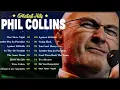 Lagu Best Songs Of Phil Collins   Phil Collins Greatest Hits Full Album   The King of Heartfelt Ballads