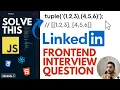 Solving LinkedIn Frontend Interview Question Tuple Arrays of Array JavaScript