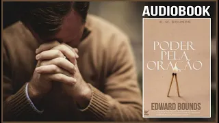 Poder pela Oração - Edward Bounds - Considerado o Melhor livro de Oração já escrito