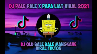 Download DJ 🔊🎶 PALE PALE X PAPA LIATDJ OLD BALE BALE MANGKANE VIRAL TIKTOK MP3