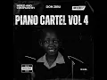 Lagu PIANO CARTEL VOL 4 MIXED AND COMPILED BY YOURS TRULY DON ZIBU