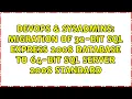 Migration of 32-bit SQL Express 2008 database to 64-bit SQL Server 2008 Standard