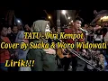 Download Lagu TATU - DIDI KEMPOT COVER SUAKA \u0026 WORO WIDOWATI