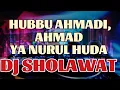 DJ SHOLAWAT || HUBBU AHMADI LANGITAN STELL KENONG TELLOK, AHMAD YA NURUL HUDA.