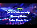 💖Por eso esta conmigo💖- Jhonny Rivera (letra)