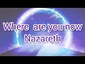Download Lagu NAZARETH~ WHERE ARE YOU NOW ~ WITH LYRICS