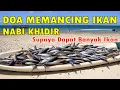 Download Lagu DOA MEMANCING IKAN NABI KHIDIR - SUPAYA DAPAT BANYAK IKAN