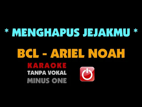 Download MP3 BCL - Ariel NOAH. MENGHAPUS JEJAKMU. Karaoke - Tanpa Vokal.