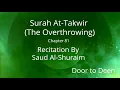 Download Lagu Surah At-Takwir (The Overthrowing) Saud Al-Shuraim  Quran Recitation