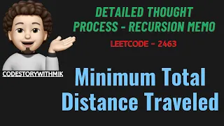 Minimum Total Distance Traveled Detailed Thought Process Leetcode 2463 codestorywithMIK