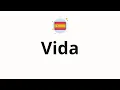 How to pronounce Vida