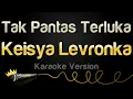 Download Lagu Keisya Levronka - Tak Pantas Terluka (Karaoke Version)
