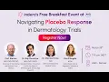 Navigating Placebo Response in Dermatology Trials - AAD 2026 Breakfast Event