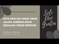 Lagu Soli Deo Gratia-KITA ADALAH ANAK-ANAK ALLAH KARENA IMAN DI DALAM YESUS KRISTUS-Pdt Rebecca Hutasoit