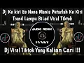 Download Lagu DJ KE KIRI E NONA MANIS PUTARLAH KE KIRI - DJ GE MU FA MI RE TREND LAMPU BILED VIRAL TIKTOK