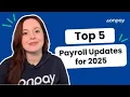 5 Payroll Updates All Businesses Should Be Prepared for in 2025