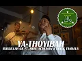 Download Lagu Rijalillah GK - Ya Thoyibah (Cover) Feat Heru Schuman \u0026 Erick Tamaela (Kerinduan Pada Sahabat)