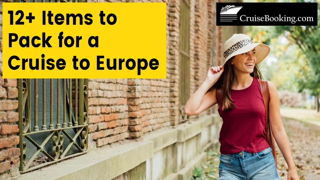 12+ Items to Pack for a Cruise to Europe | CruiseBooking.com