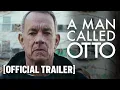 A Man Called Otto - Trailer Starring Tom Hanks