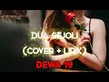 DUA SEJOLI - DEWA 19 (Felix Cover + Lirik)