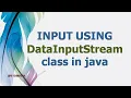 INPUT USING DataInputStream Class