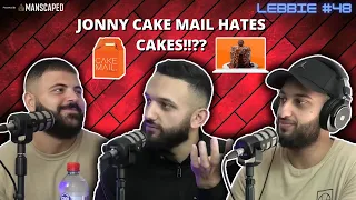 JONNY CAKE MAIL HATES CAKES - THE LEBBIE PODCAST