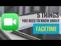 5 Things You Need to Know About FaceTime That You Probably Didn t Know