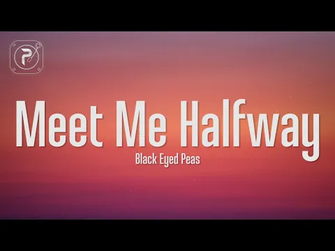 Download MP3 The Black Eyed Peas - Meet Me Halfway (Lyrics)