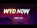 Download Lagu Sadie Jean - WYD Now? (Lyrics)