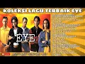 KOLEKSI LAGU-LAGU TERBAIK EYE