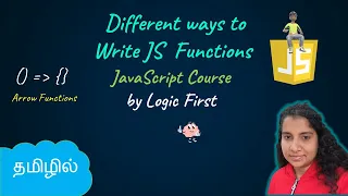 Different ways to write JavaScript function Arrow Functions JavaScript Course Logic First Tamil