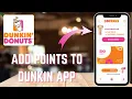 How to Add Points to Dunkin App for Free Coffee and Food - Here s How To Do It