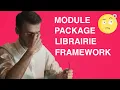 Module package librairie framework qui fait quoi