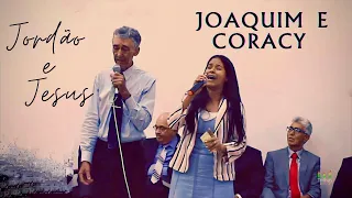 Jordão e Jesus  - Joaquim e Coracy