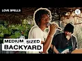Love Spells Live in the Medium Sized Backyard