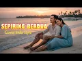 Lagu SEPIRING BERDUA IDA LAILA COVER INDIA STYLE