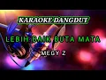 Lagu Lebih baik buta mata Megy Z~karaoke dangdut original @dewanggamusic9922