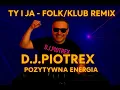 Lagu Dj.Piotrex - Ty I Ja Folk/Klub (REMIX 2025)
