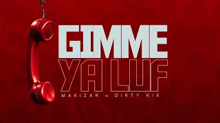 makizar u0026 dirty kix gimmie ya luf official audio 