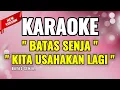 Download Lagu KARAOKE - KITA USAHAKAN LAGI - Batas Senja || Tanpa Vokal, Full Lirik, Versi Terbaru 2025 #karaoke 