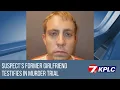 Suspect s former girlfriend testifies in Beauregard Parish murder trial