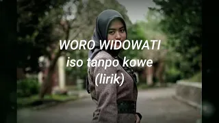 Download iso tanpo kowe - woro widowati (lirik) MP3