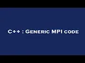 C Generic MPI code